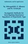 Asymptotic Methods for Investigating Quasiwave Equations of Hyperbolic Type (1997)