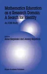 Mathematics Education as a Research Domain: A Search for Identity: An ICMI Study (1997)