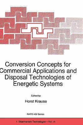 Conversion Concepts for Commercial Applications and Disposal Technologies of Energetic Systems (1997)