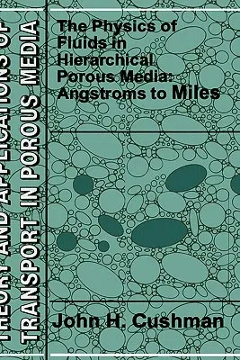 The Physics of Fluids in Hierarchical Porous Media: Angstroms to Miles (1997)