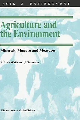 Agriculture and the Environment: Minerals, Manure and Measures (1998)