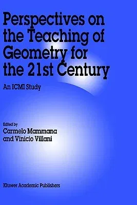 Perspectives on the Teaching of Geometry for the 21st Century: An ICMI Study (1998)