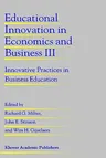 Educational Innovation in Economics and Business III: Innovative Practices in Business Education (1998)