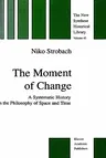 The Moment of Change: A Systematic History in the Philosophy of Space and Time (1998)