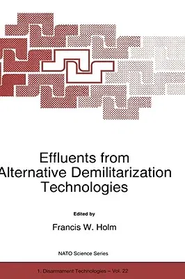 Effluents from Alternative Demilitarization Technologies (Softcover Reprint of the Original 1st 1998)