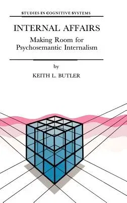 Internal Affairs: Making Room for Psychosemantic Internalism (1998)