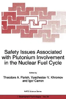 Safety Issues Associated with Plutonium Involvement in the Nuclear Fuel Cycle (Softcover Reprint of the Original 1st 1999)