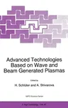 Advanced Technologies Based on Wave and Beam Generated Plasmas (1999)