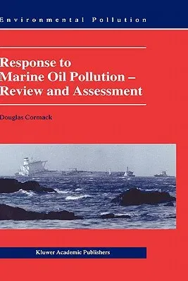 Response to Marine Oil Pollution: Review and Assessment (1999)