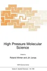 High Pressure Molecular Science (Softcover Reprint of the Original 1st 1999)