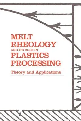 Melt Rheology and Its Role in Plastics Processing: Theory and Applications (1999)