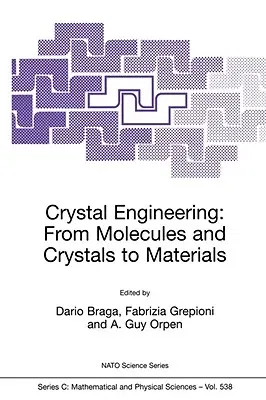 Crystal Engineering: From Molecules and Crystals to Materials (1999)