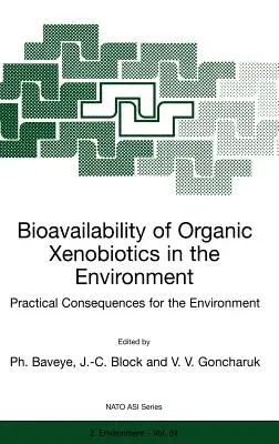 Bioavailability of Organic Xenobiotics in the Environment: Practical Consequences for the Environment (1999)