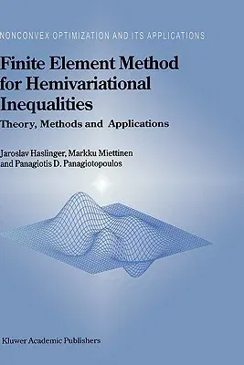 Finite Element Method for Hemivariational Inequalities: Theory, Methods and Applications (1999)