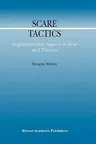 Scare Tactics: Arguments That Appeal to Fear and Threats (2000)