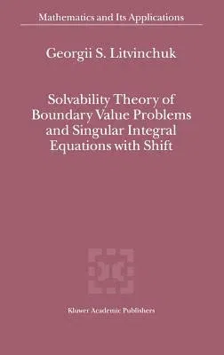 Solvability Theory of Boundary Value Problems and Singular Integral Equations with Shift (2000)