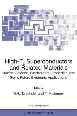 High-Tc Superconductors and Related Materials: Material Science, Fundamental Properties, and Some Future Electronic Applications (Softcover Reprint of