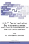 High-Tc Superconductors and Related Materials: Material Science, Fundamental Properties, and Some Future Electronic Applications (Softcover Reprint of