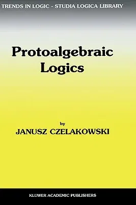 Protoalgebraic Logics (2001)