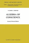 Algebra of Conscience (Rev W/A Second Part)