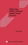 Delivering Mpeg-4 Based Audio-Visual Services (2002)