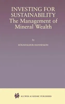 Investing for Sustainability: The Management of Mineral Wealth (2001)