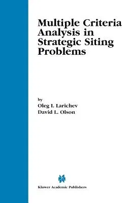 Multiple Criteria Analysis in Strategic Siting Problems (2001)