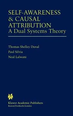 Self-Awareness & Causal Attribution: A Dual Systems Theory (2001)