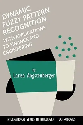 Dynamic Fuzzy Pattern Recognition with Applications to Finance and Engineering (2001)