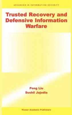 Trusted Recovery and Defensive Information Warfare (2002)