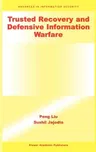 Trusted Recovery and Defensive Information Warfare (2002)