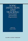 Topic Detection and Tracking: Event-Based Information Organization (2002)