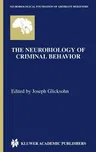 The Neurobiology of Criminal Behavior (2002)