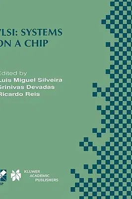 Vlsi: Systems on a Chip: Ifip Tc10 Wg10.5 Tenth International Conference on Very Large Scale Integration (VLSI '99) December 1-4, 1999, Lisboa, (2000)