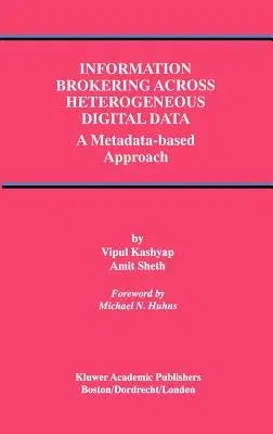 Information Brokering Across Heterogeneous Digital Data: A Metadata-Based Approach (2000)