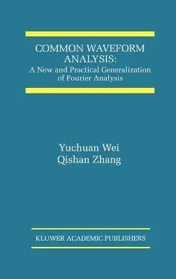 Common Waveform Analysis:: A New and Practical Generalization of Fourier Analysis (2000)