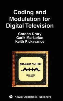 Coding and Modulation for Digital Television (2002)