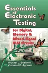 Essentials of Electronic Testing for Digital, Memory and Mixed-Signal VLSI Circuits (Corrected 2002. Corr. 2nd Printing 2004)