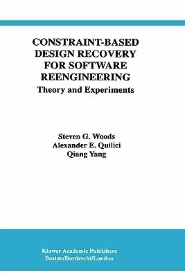 Constraint-Based Design Recovery for Software Reengineering: Theory and Experiments (1998)