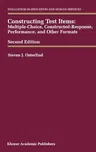 Constructing Test Items: Multiple-Choice, Constructed-Response, Performance and Other Formats (1998)