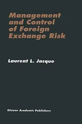 Management and Control of Foreign Exchange Risk (Softcover Reprint of the Original 1st 1996)