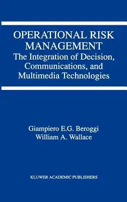 Operational Risk Management: The Integration of Decision, Communications, and Multimedia Technologies (1998)