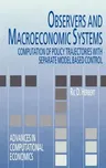 Observers and Macroeconomic Systems: Computation of Policy Trajectories with Separate Model Based Control (1998)