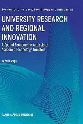 University Research and Regional Innovation: A Spatial Econometric Analysis of Academic Technology Transfers (1998)