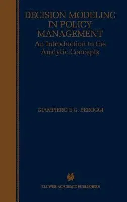 Decision Modeling in Policy Management: An Introduction to the Analytic Concepts (1999)