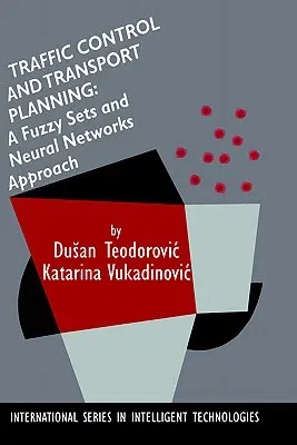 Traffic Control and Transport Planning:: A Fuzzy Sets and Neural Networks Approach (1998)