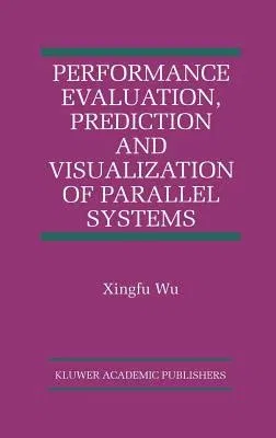 Performance Evaluation, Prediction and Visualization of Parallel Systems (1999)