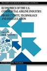 Economics of the U.S. Commercial Airline Industry: Productivity, Technology and Deregulation (1999)