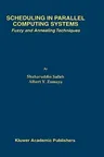 Scheduling in Parallel Computing Systems: Fuzzy and Annealing Techniques (1999)