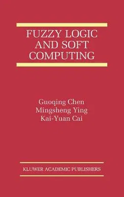 Fuzzy Logic and Soft Computing (1999)